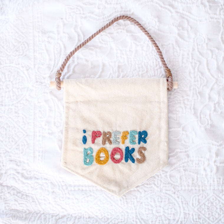 I Prefer Books Hand Embroidery Banner